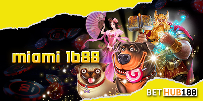 miami 1688 ( ไมอามี่ 1688 ) casino และ slot ทางเข้า สล็อต เว็บตรง เครดิตฟรี