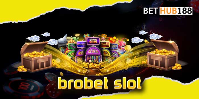brobet slot เว็บคาสิโนใช้งานง่าย ไม่ผ่าน Agency ครบครันทุกเกม